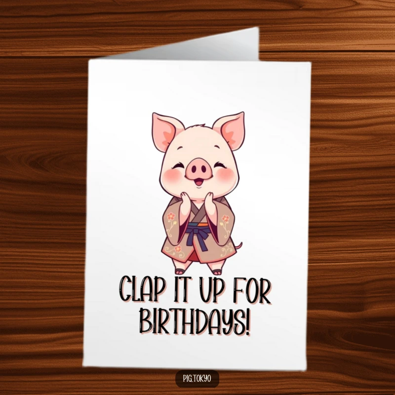 Funny Free Printable Birthday Card featuring a jovial piglet in a kimono clapping paws, a perfect DIY celebration.