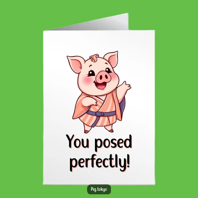 Free Printable Piggy Pose Congrats Card - Striped Kimono Funny Style Downloadable