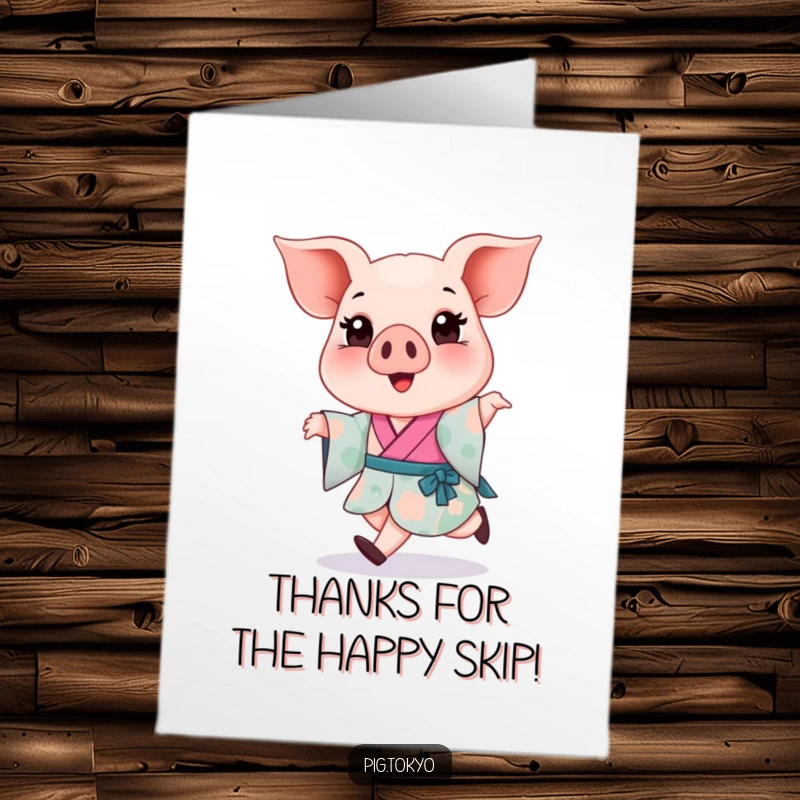 Funny Free Printable Thank You Card showing a delighted piglet in a kimono skipping, a great DIY thank you.