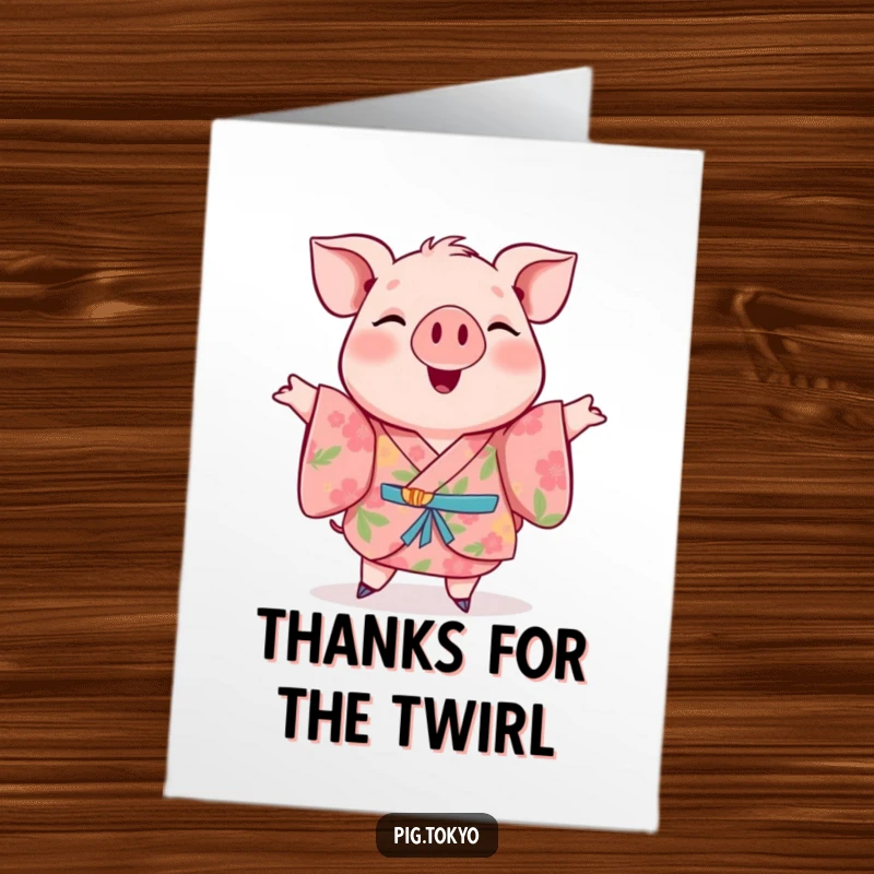 Funny Free Printable Thank You Card: A cheerful pig in a floral kimono happily twirling, a delightful and fun way to express gratitude, downloadable.